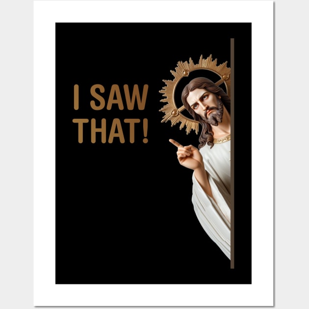 Jesus I saw that Funny Meme Wall Art by Wacalac